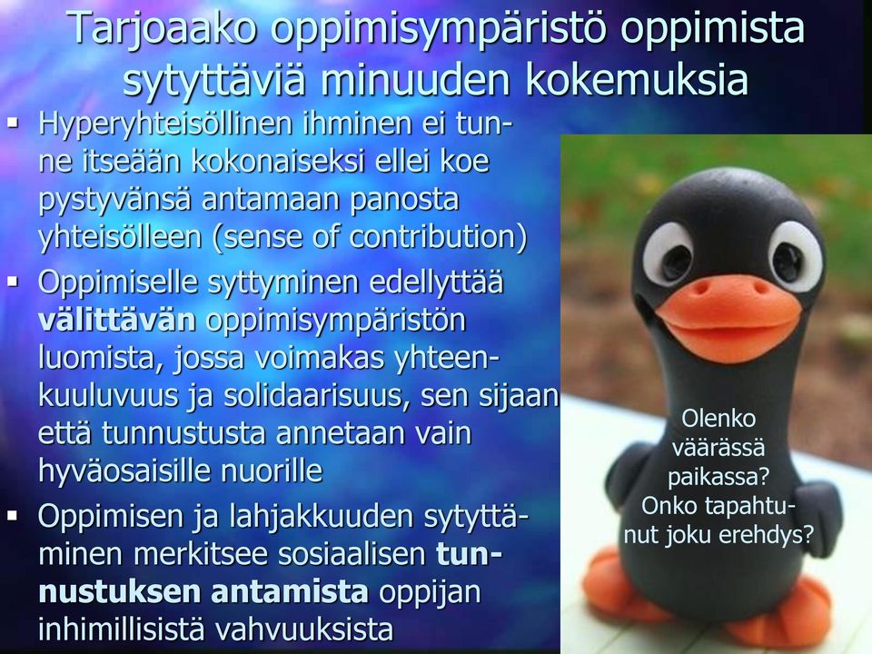 jossa voimakas yhteenkuuluvuus ja solidaarisuus, sen sijaan että tunnustusta annetaan vain hyväosaisille nuorille Oppimisen ja lahjakkuuden