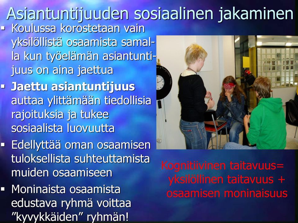 sosiaalista luovuutta Edellyttää oman osaamisen tuloksellista suhteuttamista muiden osaamiseen Moninaista