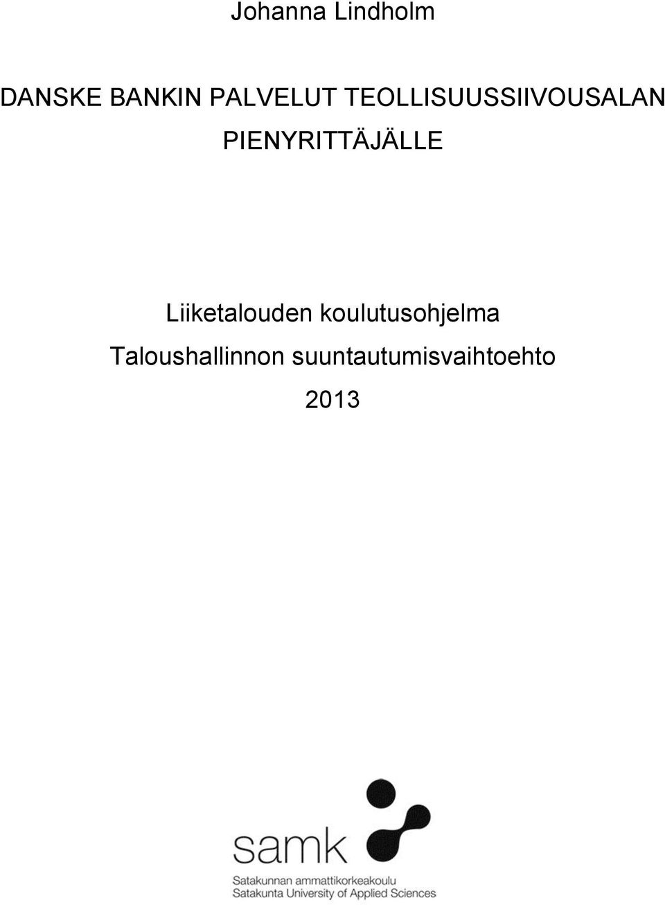 PIENYRITTÄJÄLLE Liiketalouden