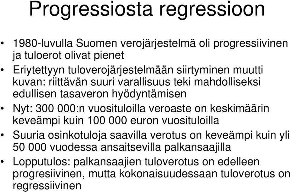 veroaste on keskimäärin keveämpi kuin 100 000 euron vuosituloilla Suuria osinkotuloja saavilla verotus on keveämpi kuin yli 50 000 vuodessa