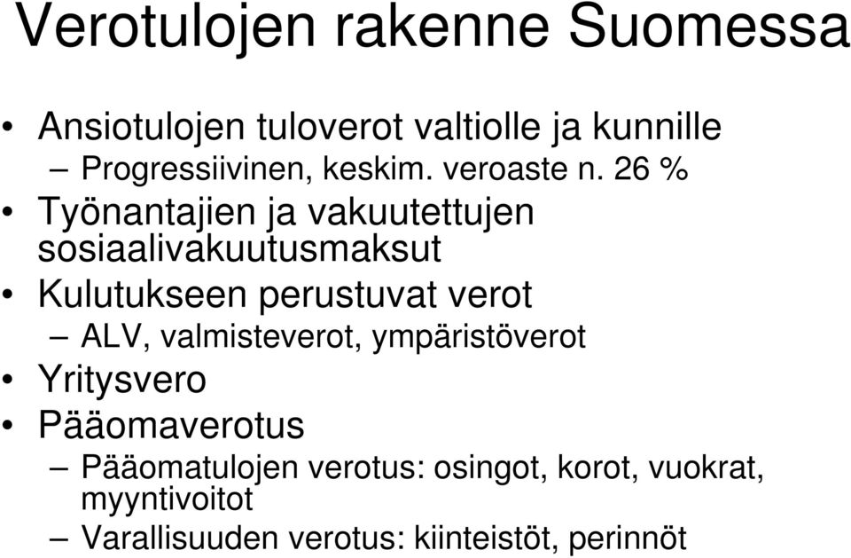 26 % Työnantajien ja vakuutettujen sosiaalivakuutusmaksut Kulutukseen perustuvat verot