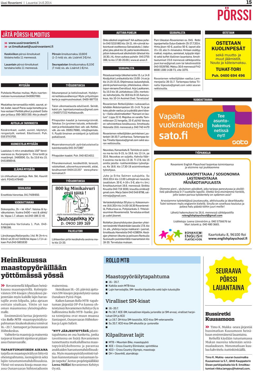 MYYDÄÄN TYÖSUORITUKSIA Puhdasta Mustaa multaa. Myös nuortenmetsien kunnostukset 0400927891 Ikkunanpesut ja kotisiivoukset. Hyödynnä kotitalousvähennys! Myös yritystilojen kerta ja sopimussiivoukset.