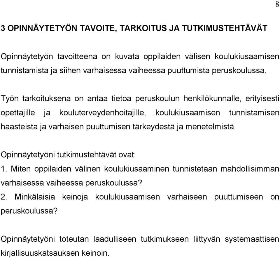 Työn tarkoituksena on antaa tietoa peruskoulun henkilökunnalle, erityisesti opettajille ja kouluterveydenhoitajille, koulukiusaamisen tunnistamisen haasteista ja varhaisen puuttumisen