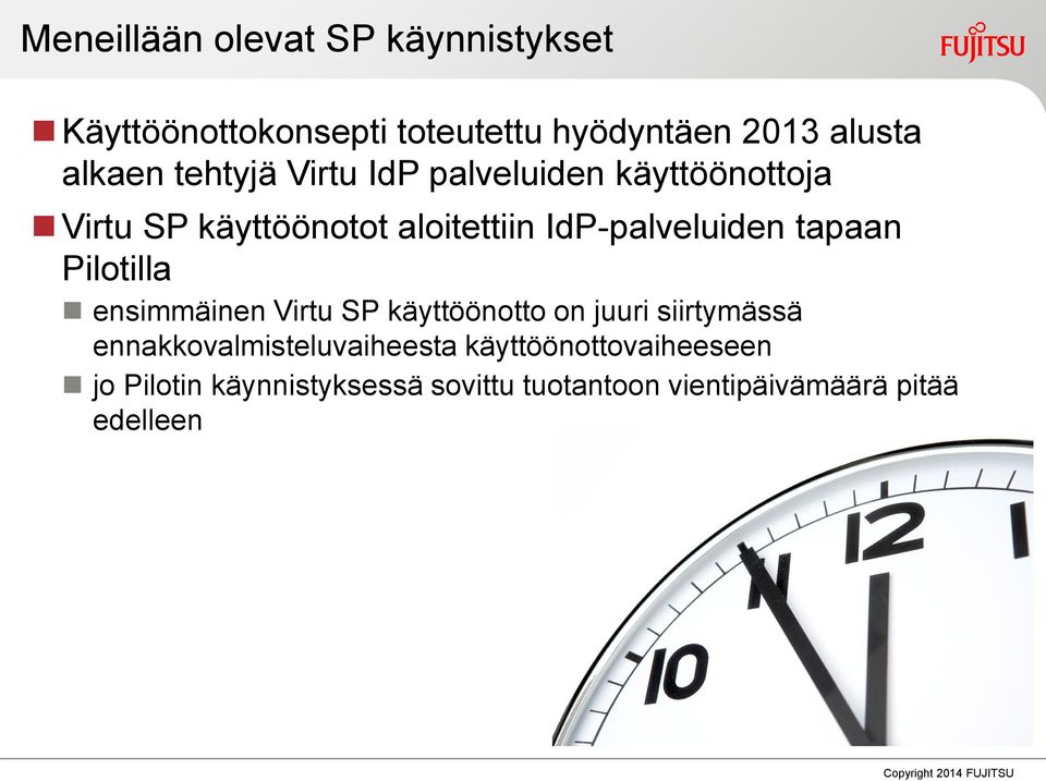 tapaan Pilotilla ensimmäinen Virtu SP käyttöönotto on juuri siirtymässä