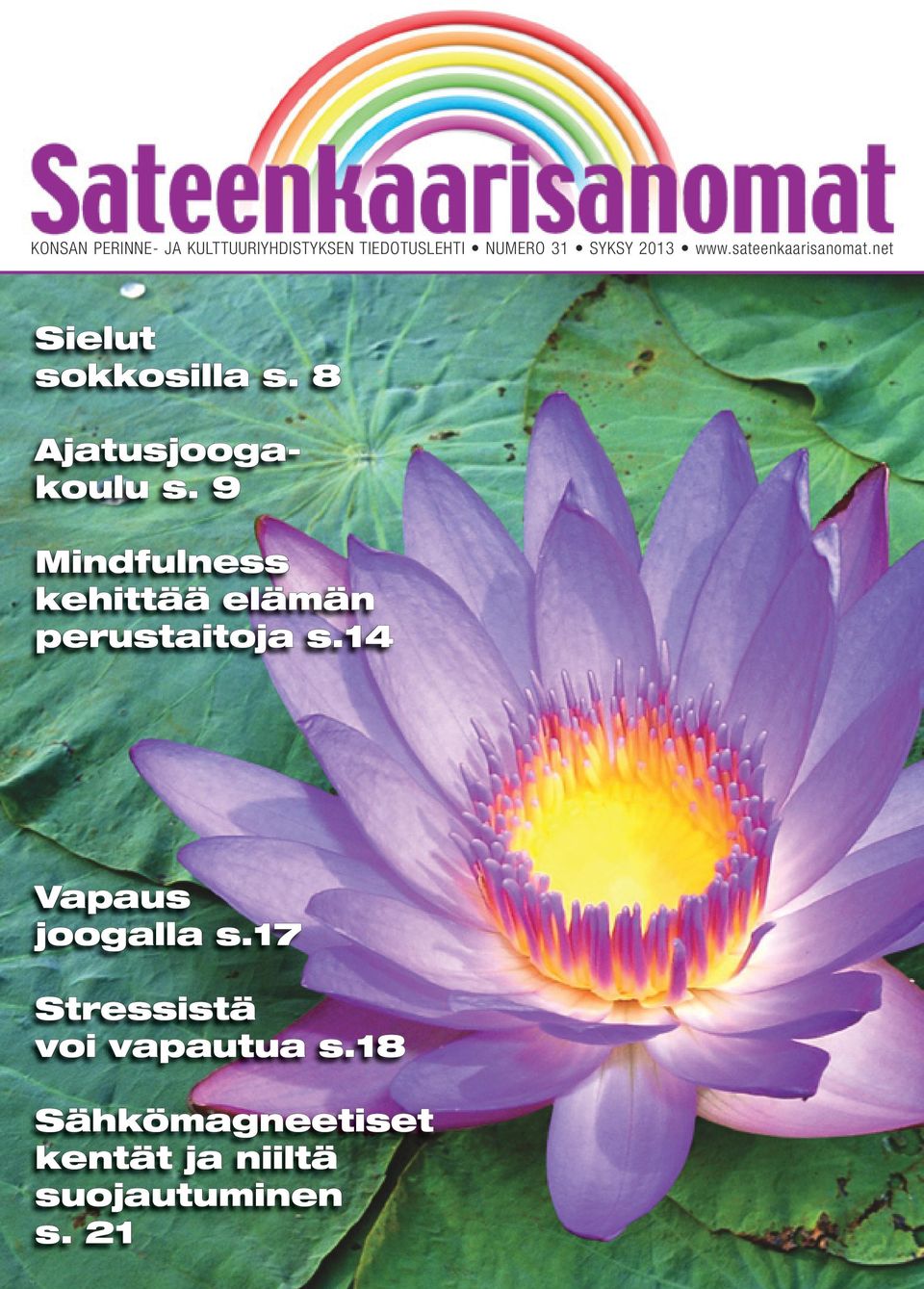 9 Mindfulness kehittää elämän perustaitoja s.14 Vapaus joogalla s.