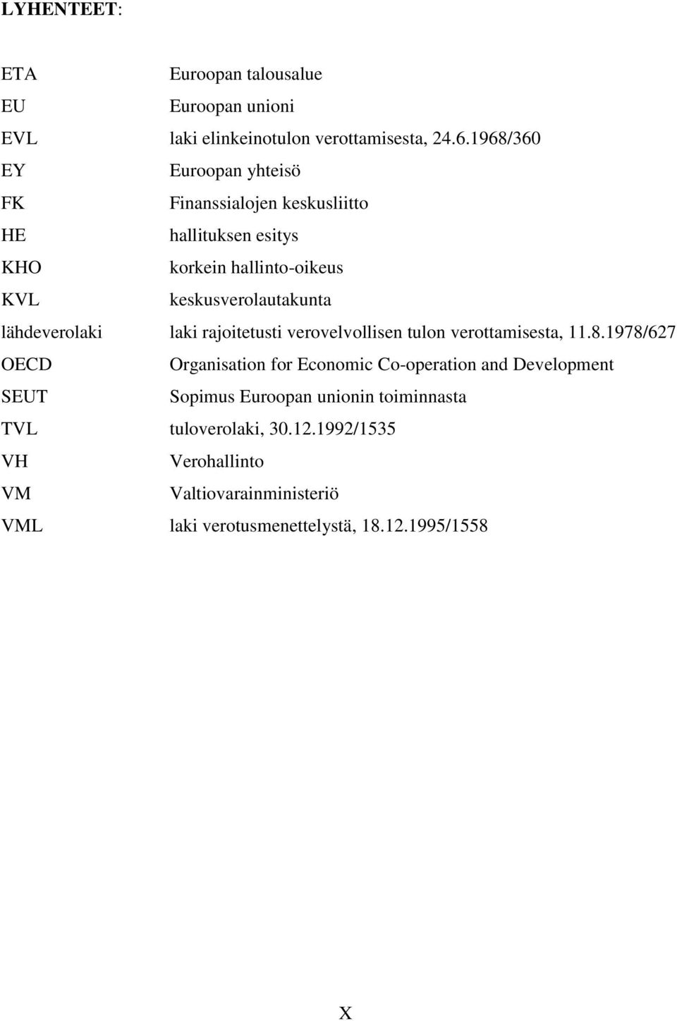 lähdeverolaki laki rajoitetusti verovelvollisen tulon verottamisesta, 11.8.