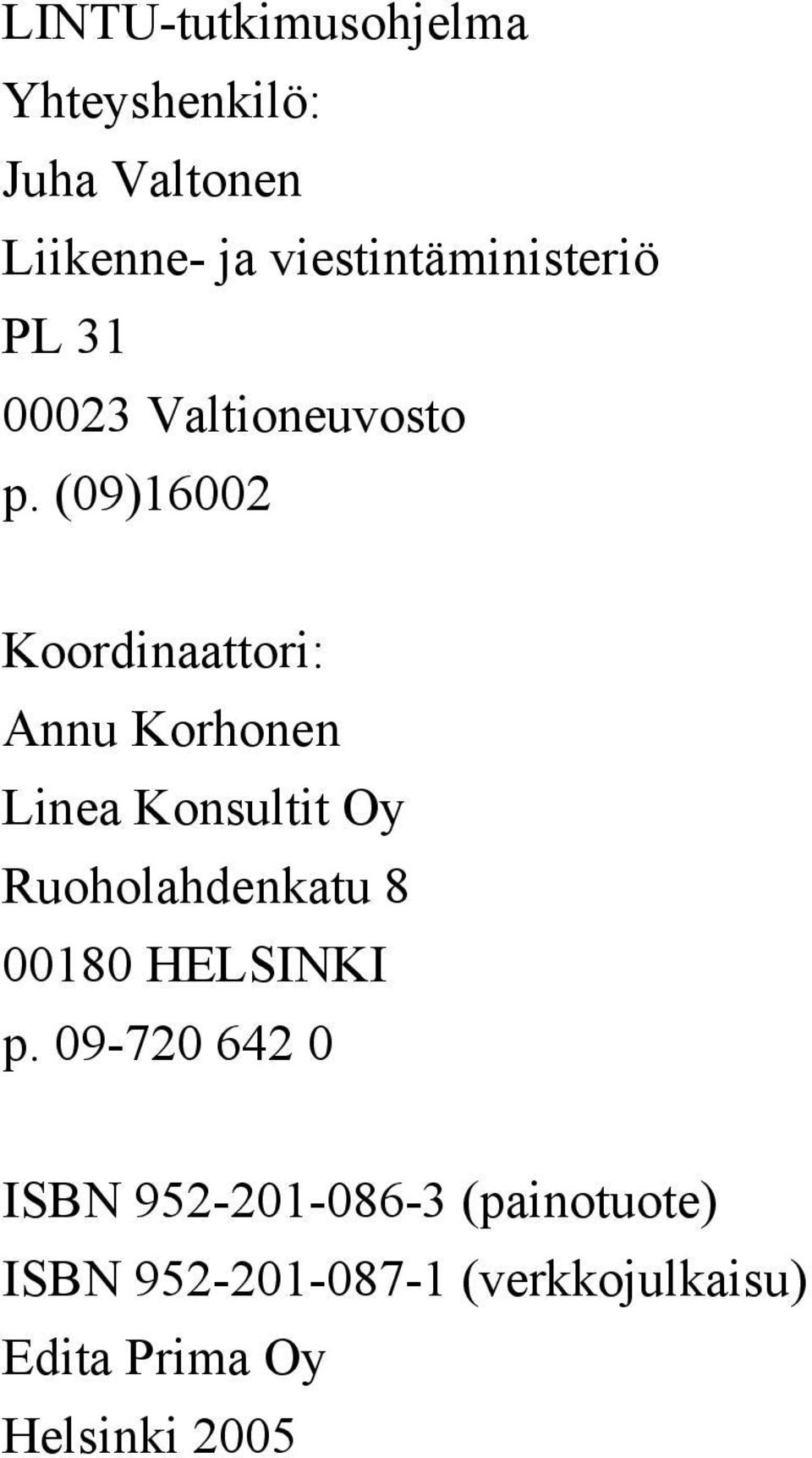 (09)16002 Koordinaattori: Annu Korhonen Linea Konsultit Oy Ruoholahdenkatu 8