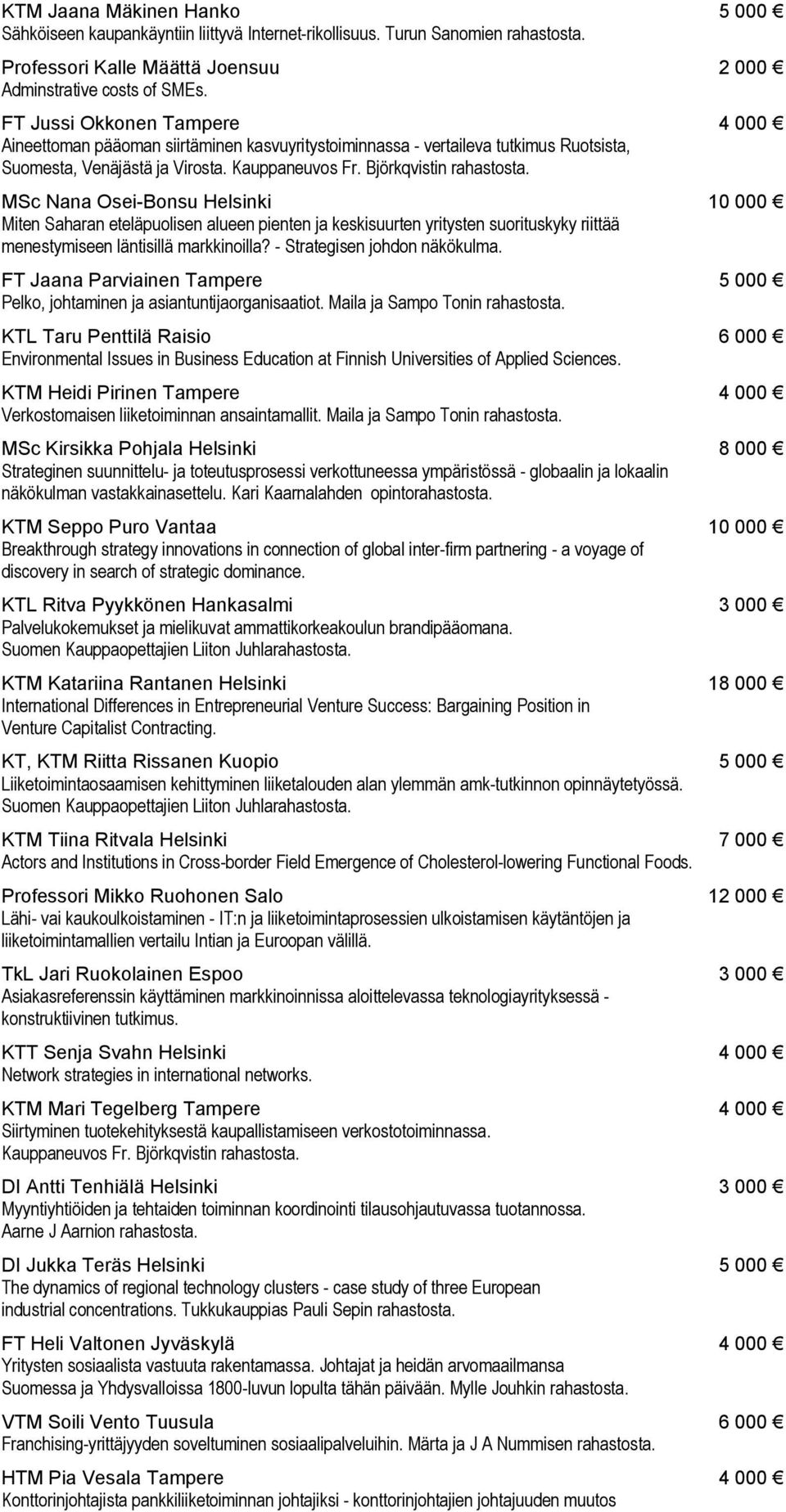 MSc Nana Osei-Bonsu Helsinki 10 000 Miten Saharan eteläpuolisen alueen pienten ja keskisuurten yritysten suorituskyky riittää menestymiseen läntisillä markkinoilla? - Strategisen johdon näkökulma.