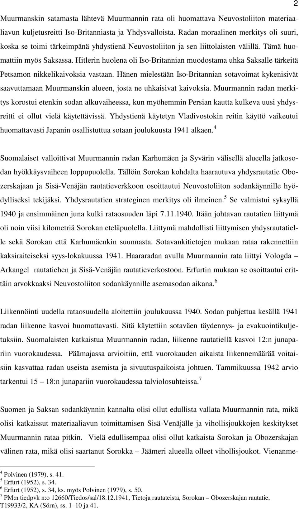Hitlerin huolena oli Iso-Britannian muodostama uhka Saksalle tärkeitä Petsamon nikkelikaivoksia vastaan.
