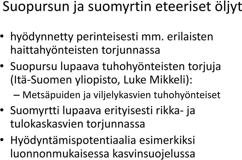 (Itä-Suomen yliopisto, Luke Mikkeli): Metsäpuiden ja viljelykasvien tuhohyönteiset Suomyrtti