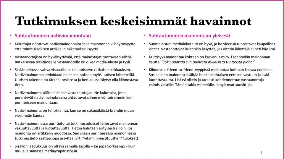 sarvo ratkaisee klikkauksen. Na.ivimainontaa arvioidaan paitsi mainoksen myös uu.sen kriteereillä. Uu.sen rakenne on tärkeä: otsikossa ja he. alussa täytyy olla kiinnostava.eto.