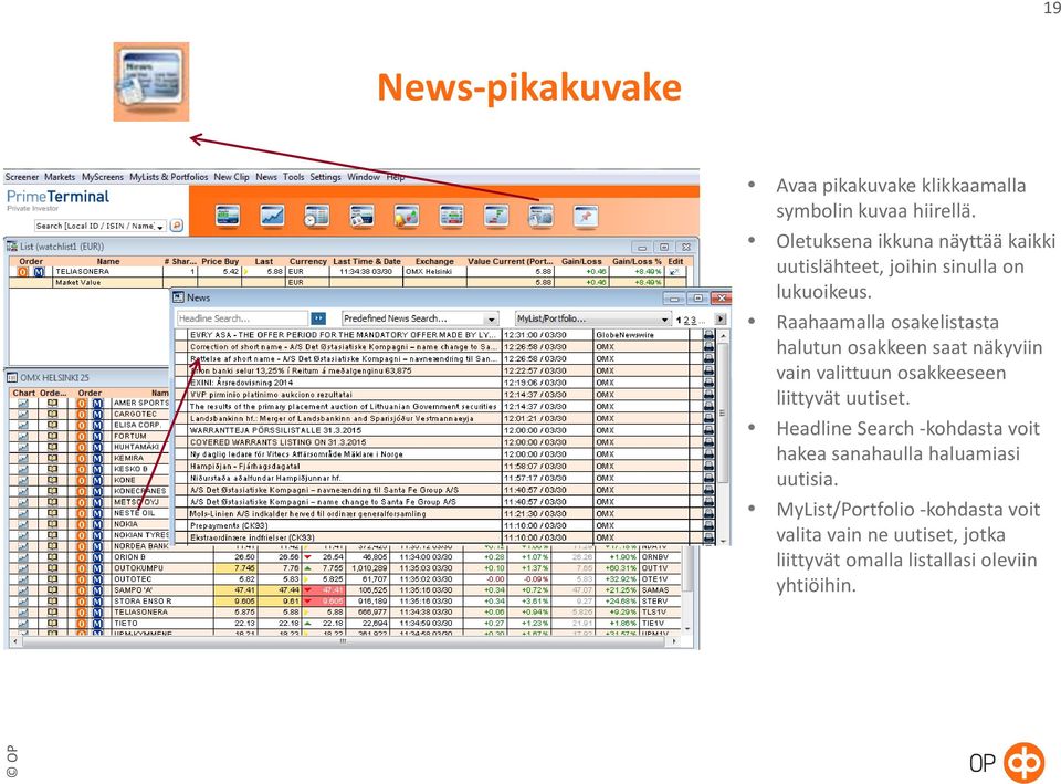 Raahaamalla osakelistasta halutun osakkeen saat näkyviin vain valittuun osakkeeseen liittyvät uutiset.