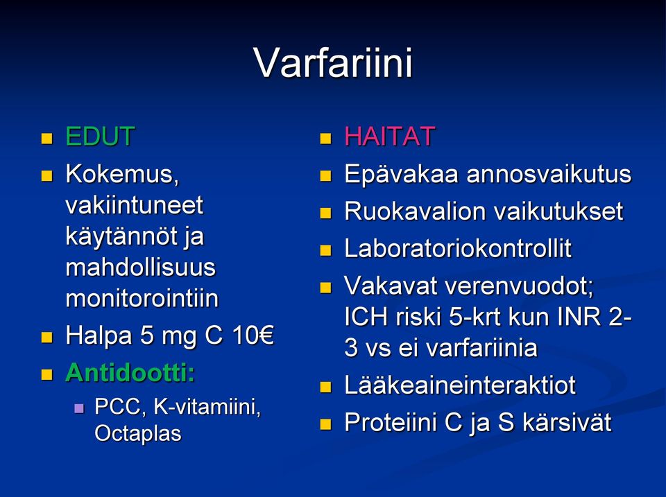 annosvaikutus Ruokavalion vaikutukset Laboratoriokontrollit Vakavat verenvuodot;