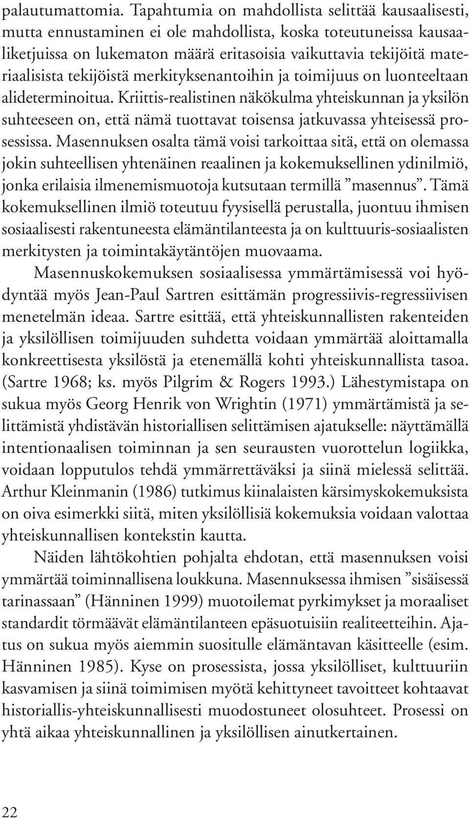 tekijöistä merkityksenantoihin ja toimijuus on luonteeltaan alideterminoitua.