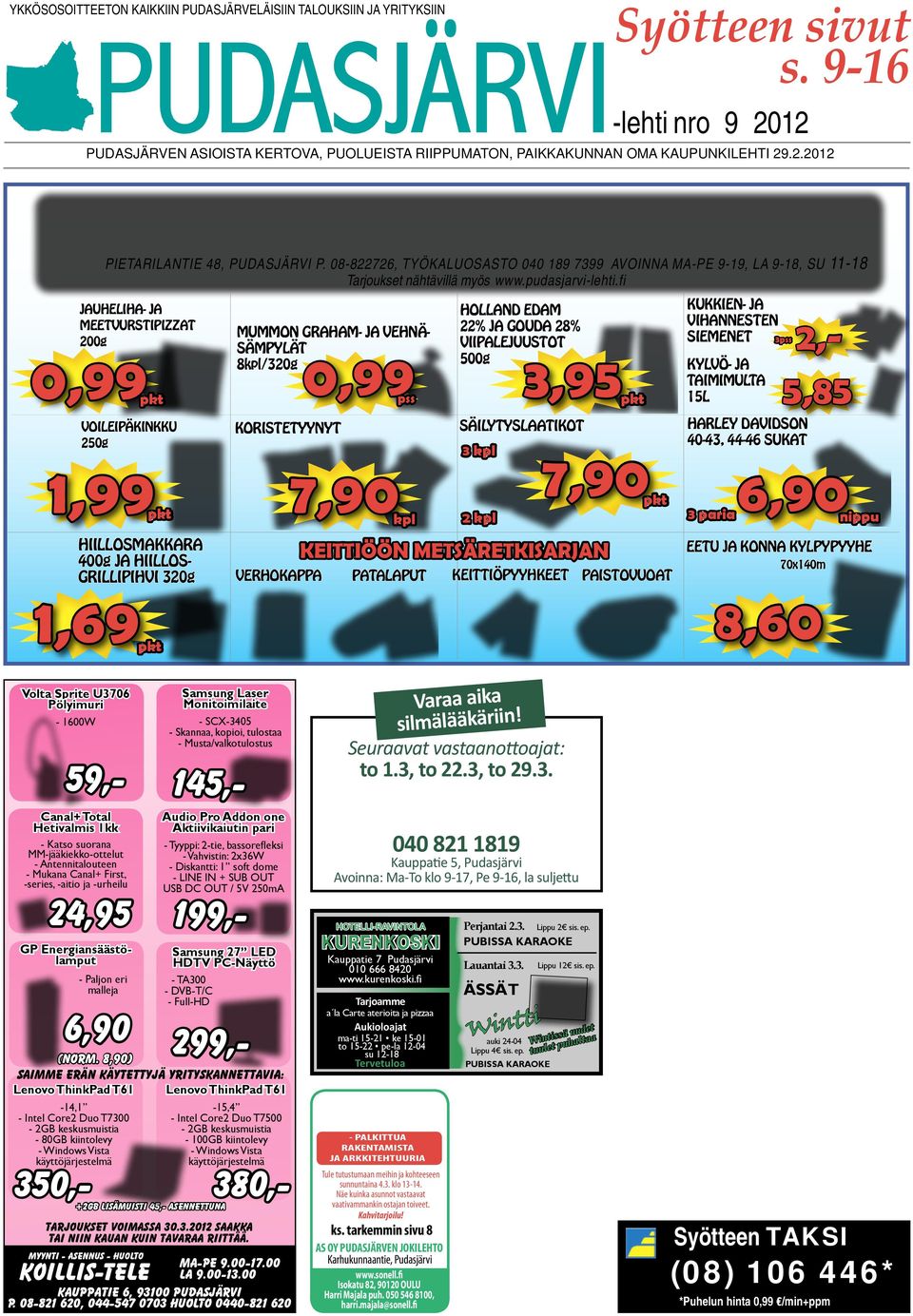 08-822726, TYÖKALUOSASTO 040 189 7399 AVOINNA MA-PE 9-19, LA 9-18, SU 11-18 Tarjoukset nähtävillä myös www.pudasjarvi-lehti.