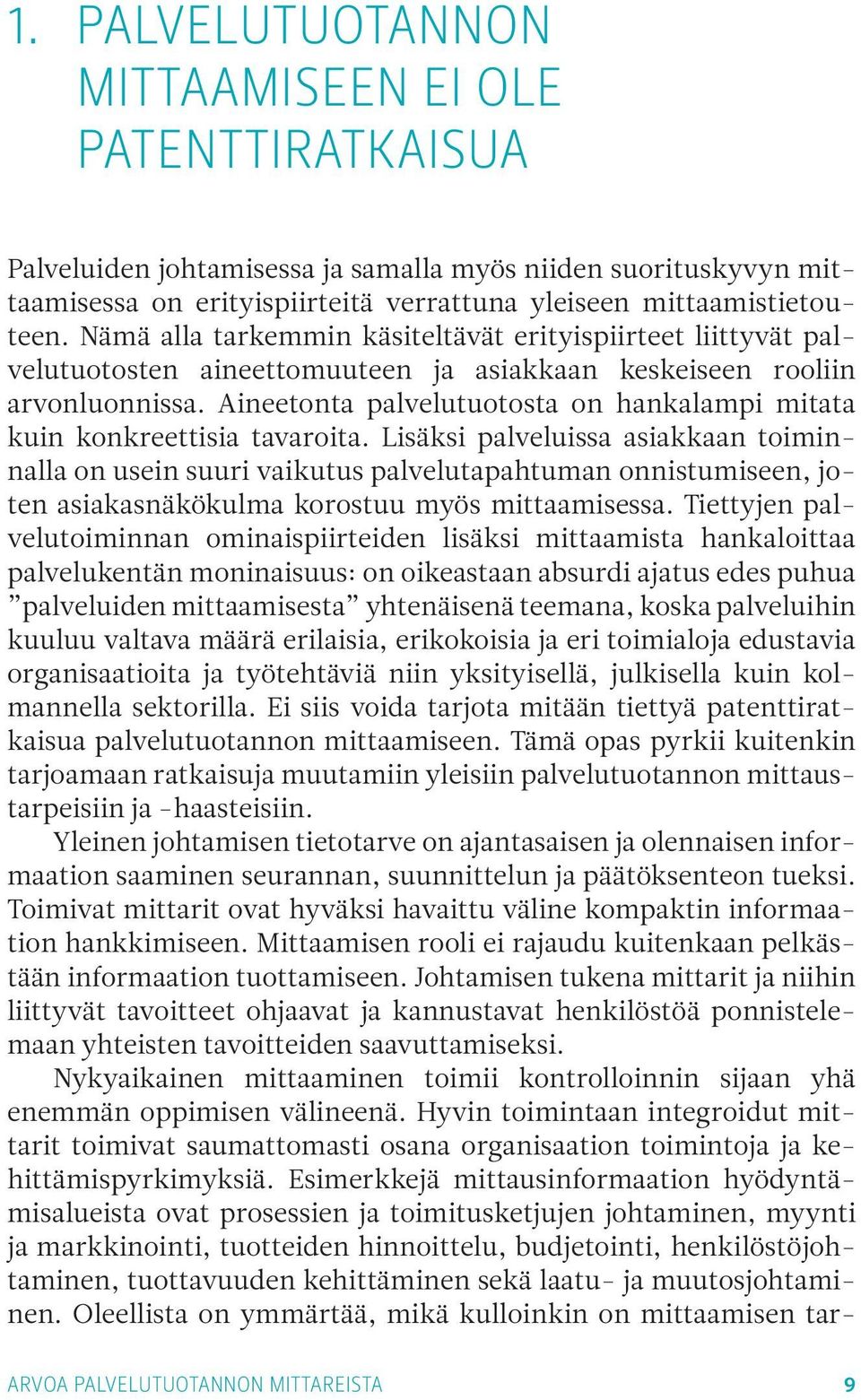 Aineetonta palvelutuotosta on hankalampi mitata kuin konkreettisia tavaroita.