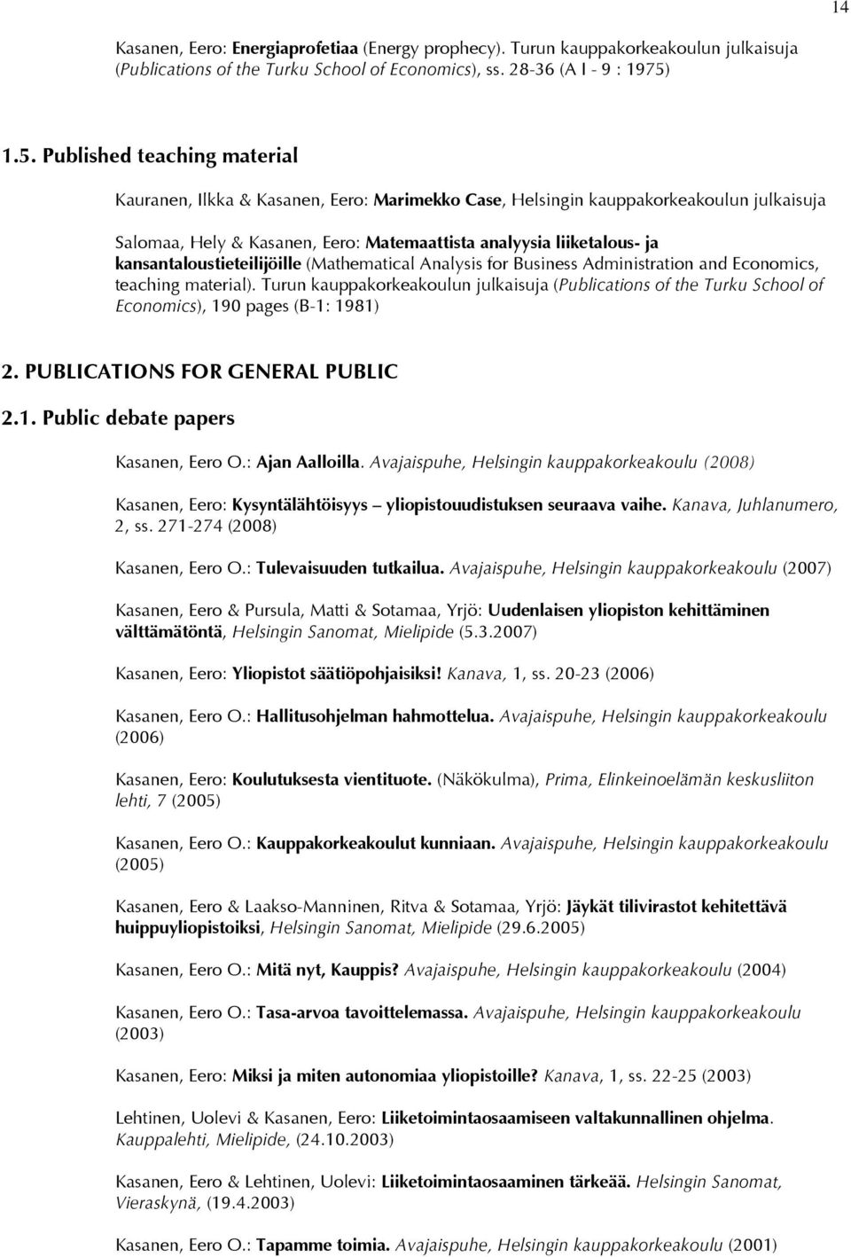 kansantaloustieteilijöille (Mathematical Analysis for Business Administration and Economics, teaching material).