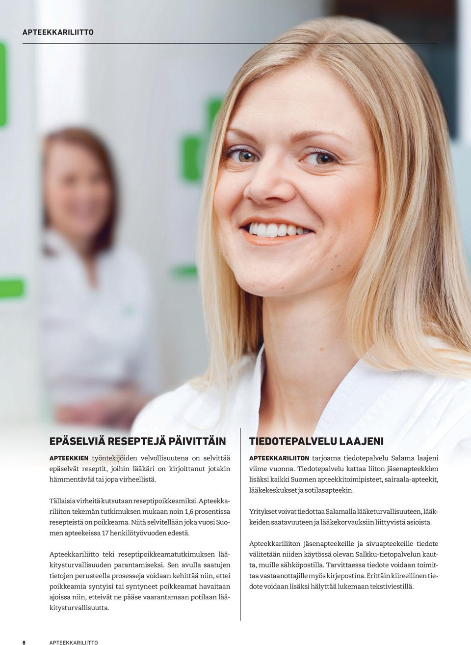 Niitä selvitellään joka vuosi Suomen apteekeissa 17 henkilötyövuoden edestä. Apteekkariliitto teki reseptipoikkeamatutkimuksen lääkitysturvallisuuden parantamiseksi.