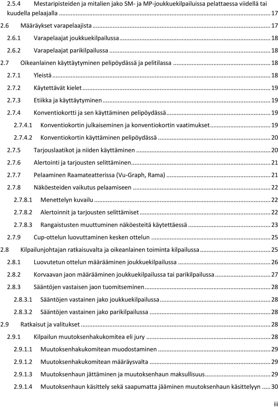 .. 19 2.7.4 Konventiokortti ja sen käyttäminen pelipöydässä... 19 2.7.4.1 Konventiokortin julkaiseminen ja konventiokortin vaatimukset... 19 2.7.4.2 Konventiokortin käyttäminen pelipöydässä... 20 2.7.5 Tarjouslaatikot ja niiden käyttäminen.