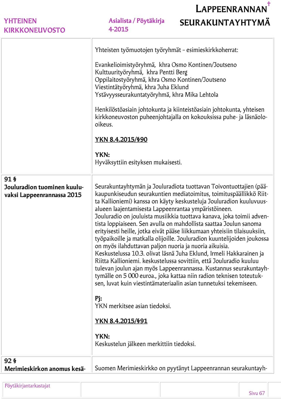 puhe- ja läsnäolooikeus. YKN 8.4.