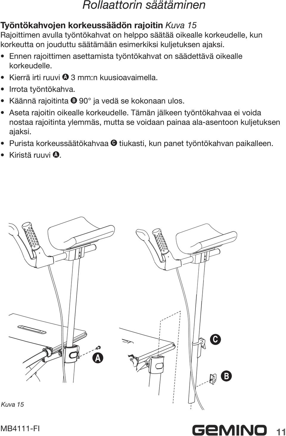 Kierrä irti ruuvi 3 mm:n kuusioavaimella. Irrota työntökahva. Käännä rajoitinta 90 ja vedä se kokonaan ulos. Aseta rajoitin oikealle korkeudelle.