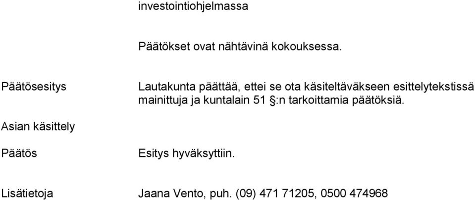 esittelytekstissä mainittuja ja kuntalain 51 :n tarkoittamia päätöksiä.