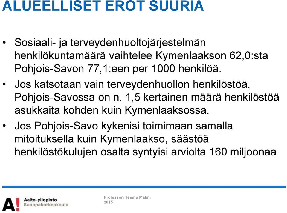 Jos katsotaan vain terveydenhuollon henkilöstöä, Pohjois-Savossa on n.