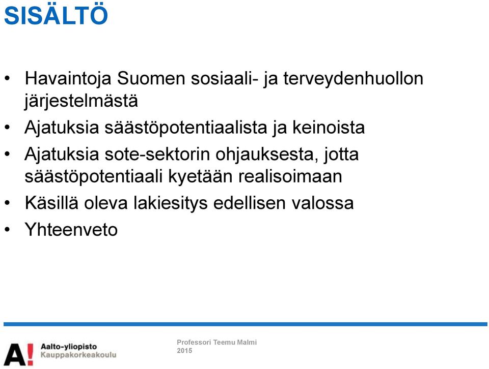 Ajatuksia sote-sektorin ohjauksesta, jotta säästöpotentiaali