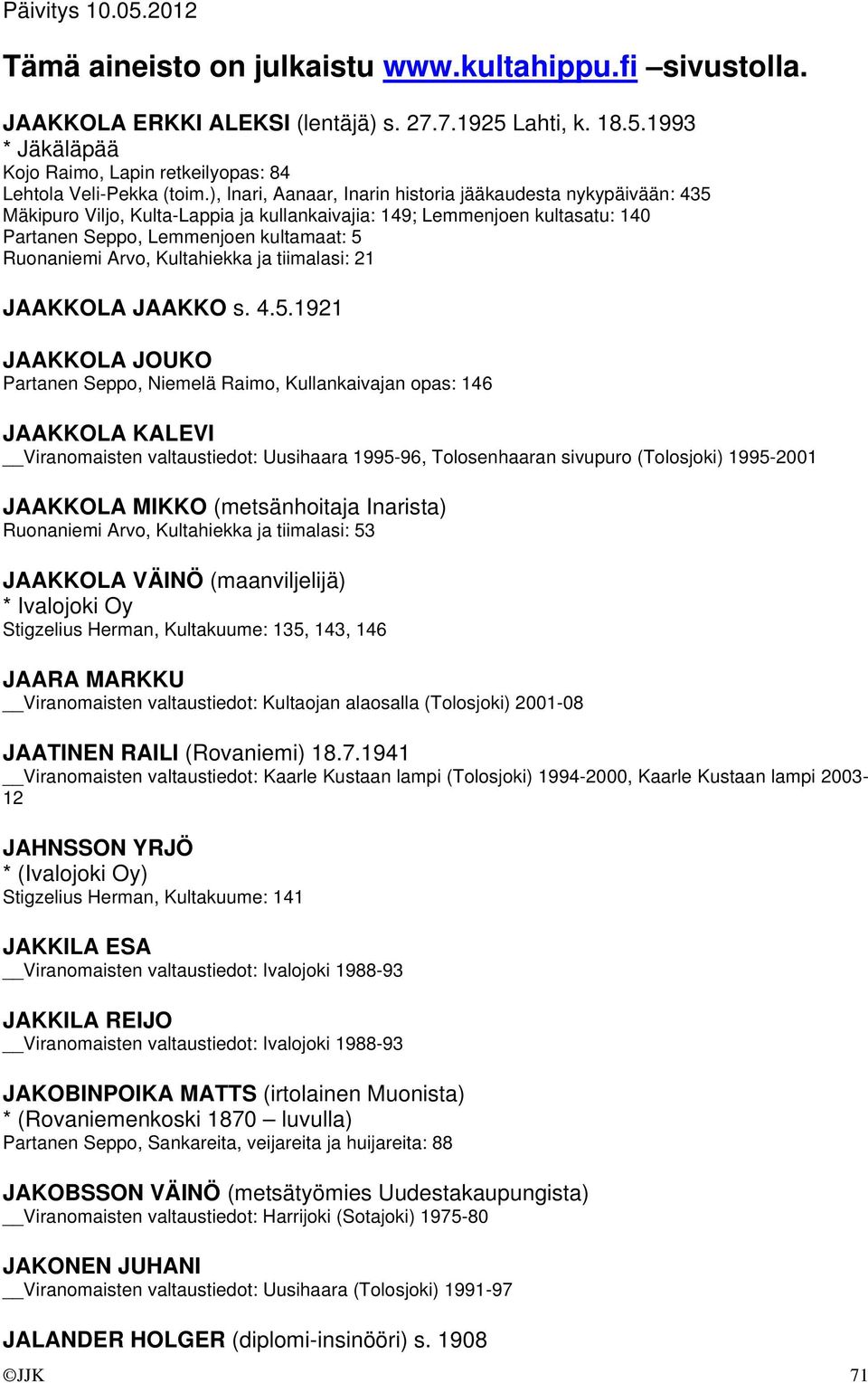 Kultahiekka ja tiimalasi: 21 JAAKKOLA JAAKKO s. 4.5.