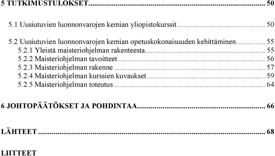 .. 57 5.2.4 Maisteriohjelman kurssien kuvaukset... 59 5.2.5 Maisteriohjelman toteutus.