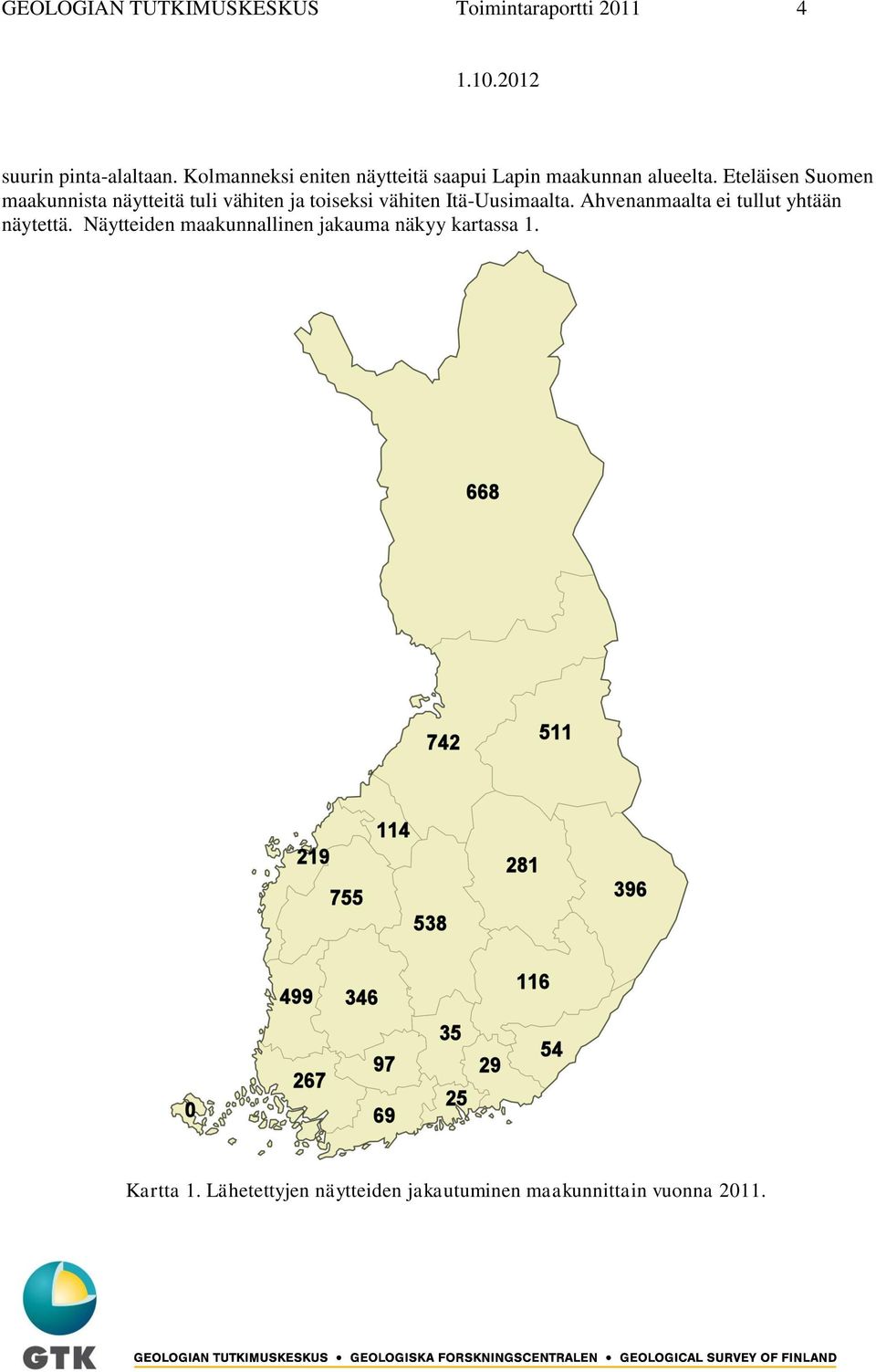 Eteläisen Suomen maakunnista näytteitä tuli vähiten ja toiseksi vähiten Itä-Uusimaalta.