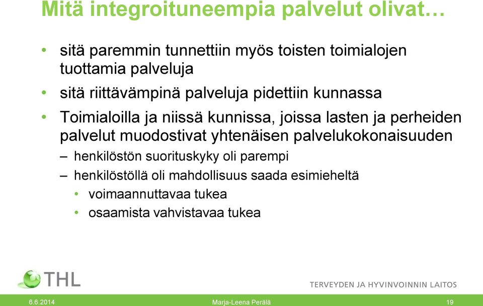 palvelut muodostivat yhtenäisen palvelukokonaisuuden henkilöstön suorituskyky oli parempi henkilöstöllä oli