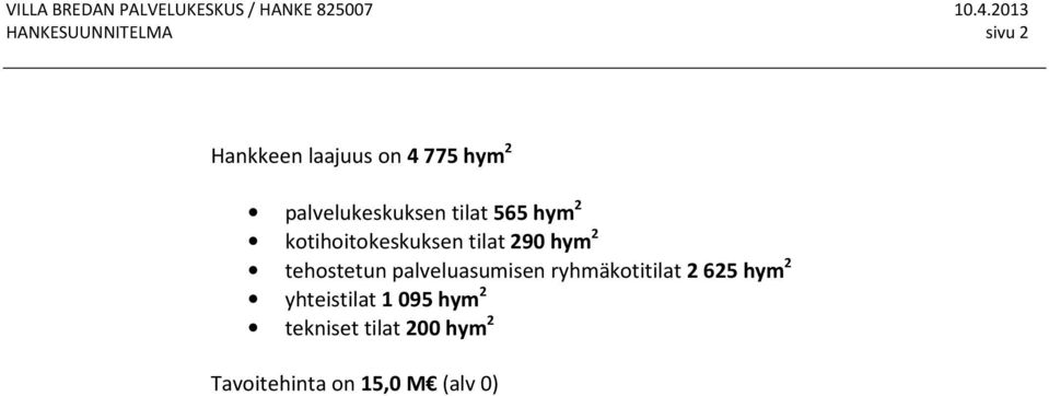 hym 2 tehostetun palveluasumisen ryhmäkotitilat 2 625 hym 2