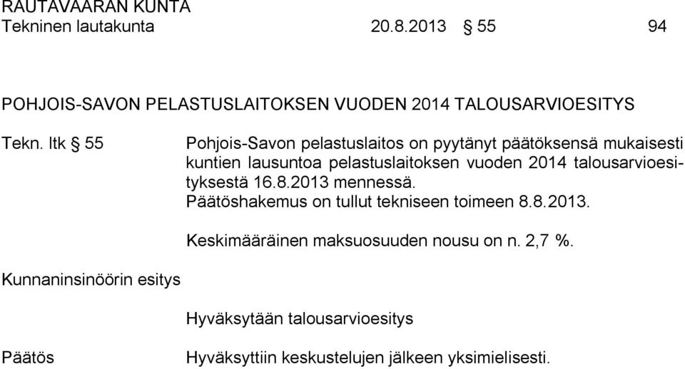 pelastuslaitoksen vuoden 2014 talousarvioesityksestä 16.8.2013 mennessä.