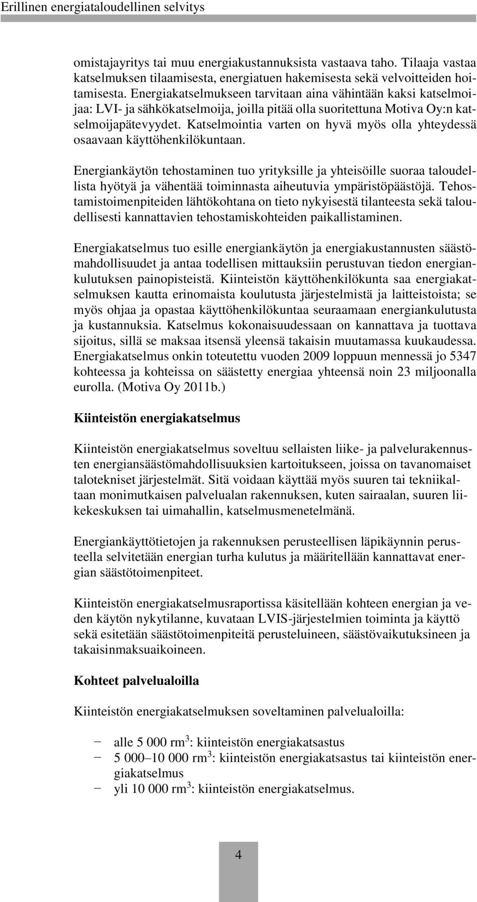 Katselmointia varten on hyvä myös olla yhteydessä osaavaan käyttöhenkilökuntaan.