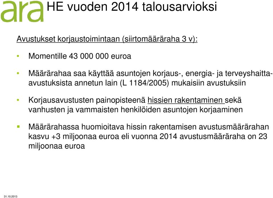 Korjausavustusten painopisteenä hissien rakentaminen sekä vanhusten ja vammaisten henkilöiden asuntojen korjaaminen