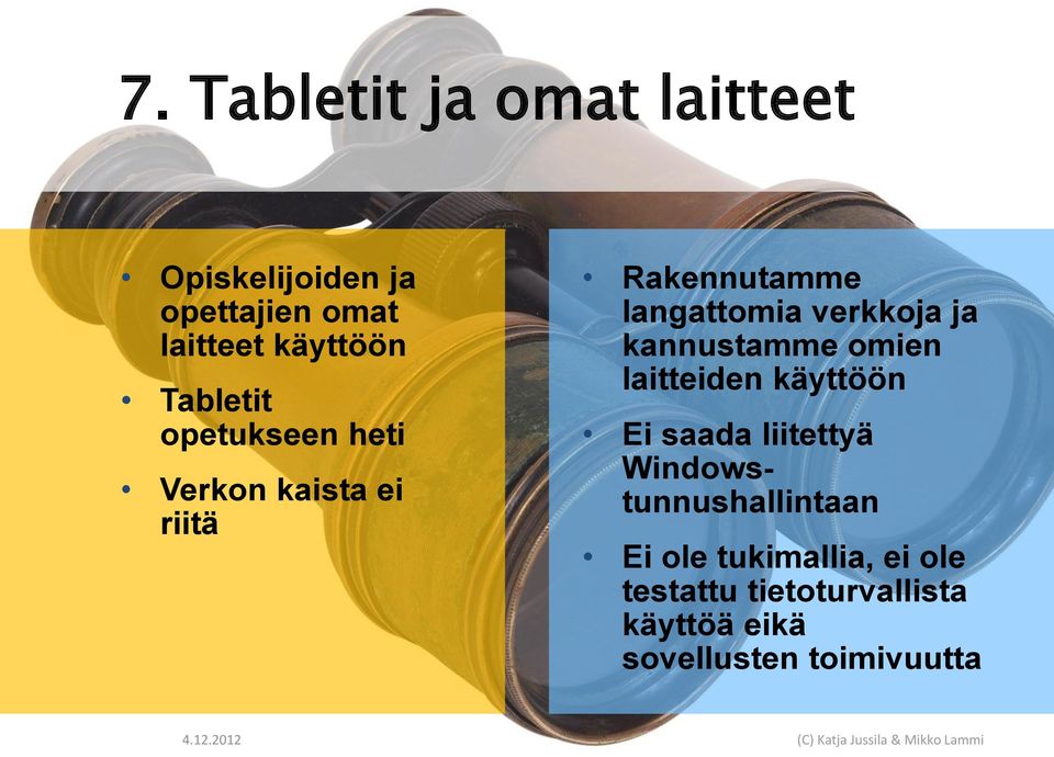 ja kannustamme omien laitteiden käyttöön Ei saada liitettyä Windowstunnushallintaan