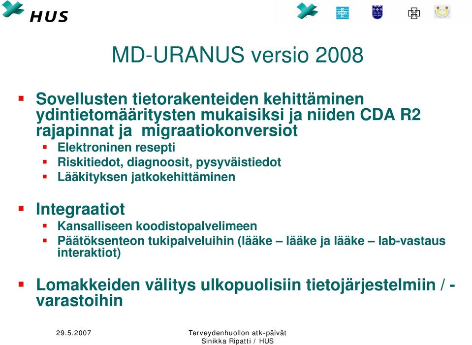 Lääkityksen jatkokehittäminen Integraatiot Kansalliseen koodistopalvelimeen Päätöksenteon tukipalveluihin