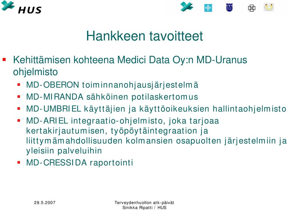 käyttöoikeuksien hallintaohjelmisto MD-ARIEL integraatio-ohjelmisto, joka tarjoaa kertakirjautumisen,