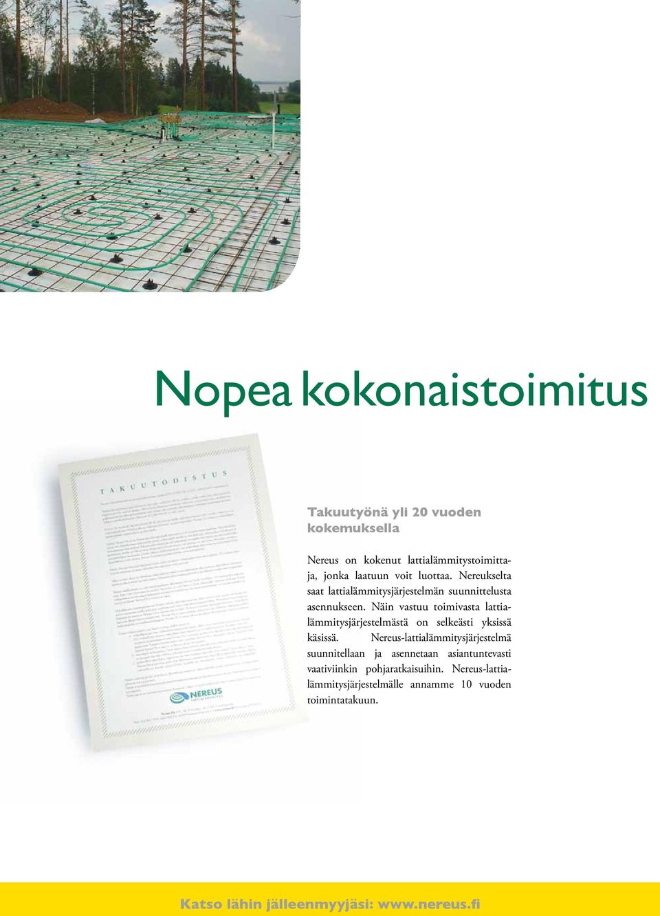 Näin vastuu toimivasta lattialämmitysjärjestelmästä on selkeästi yksissä käsissä.