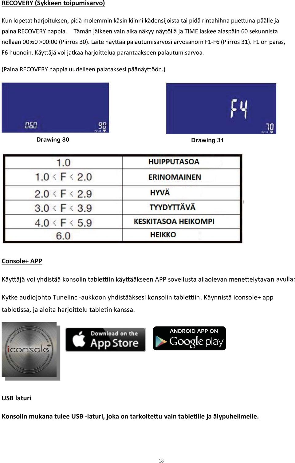 Käy äjä voi jatkaa harjoi elua parantaakseen palautumisarvoa. (Paina RECOVERY nappia uudelleen palataksesi päänäyttöön.