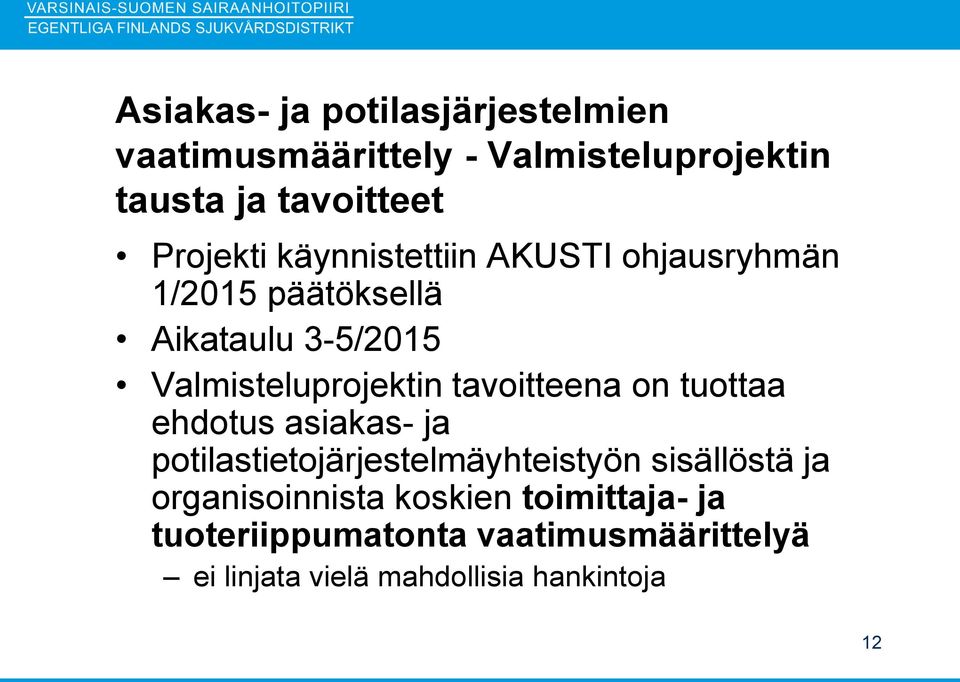 tavoitteena on tuottaa ehdotus asiakas- ja potilastietojärjestelmäyhteistyön sisällöstä ja