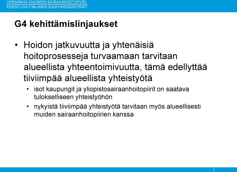 yhteistyötä isot kaupungit ja yliopistosairaanhoitopiirit on saatava tulokselliseen