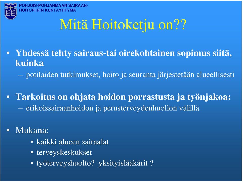 tutkimukset, hoito ja seuranta järjestetään alueellisesti Tarkoitus on ohjata hoidon