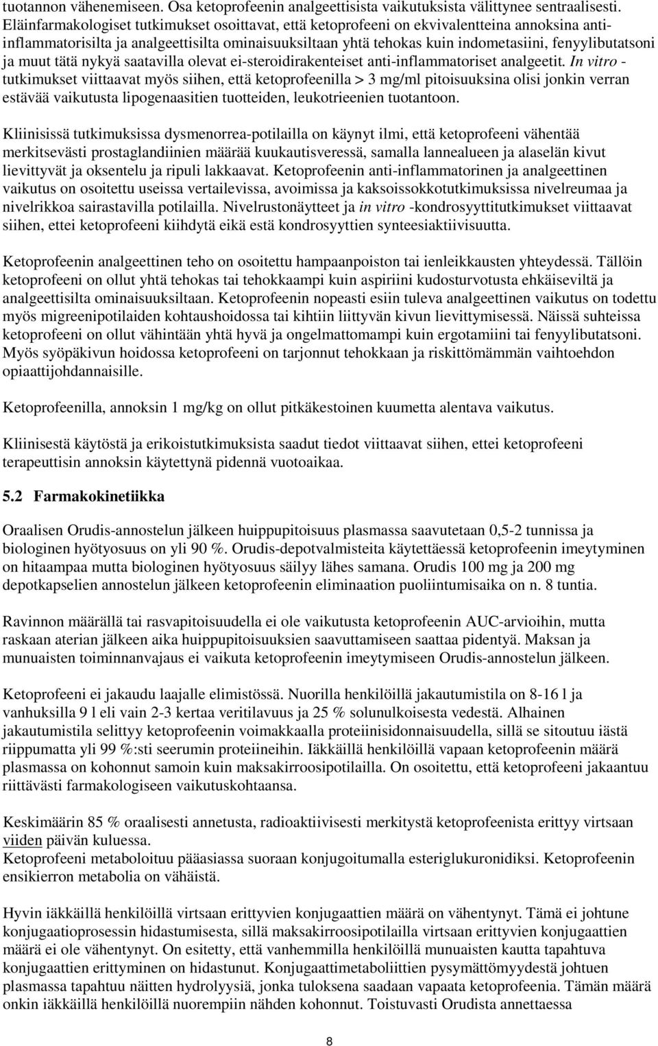 ja muut tätä nykyä saatavilla olevat ei-steroidirakenteiset anti-inflammatoriset analgeetit.