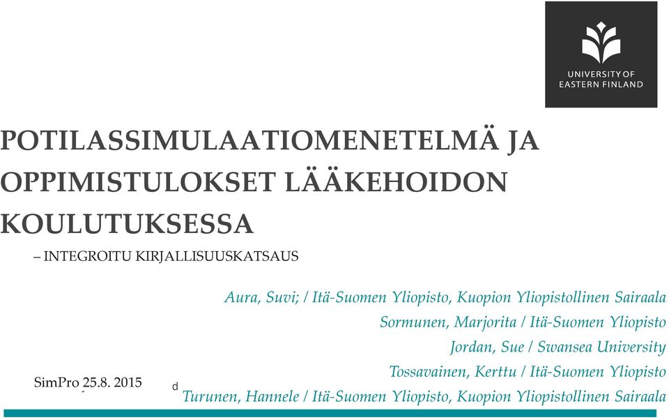 2015 Aura, Suvi; / Itä-Suomen Yliopisto, Kuopion Yliopistollinen Sairaala Sormunen, Marjorita/