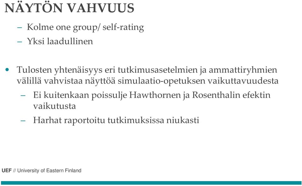 näyttöä simulaatio-opetuksen vaikuttavuudesta Ei kuitenkaan poissulje