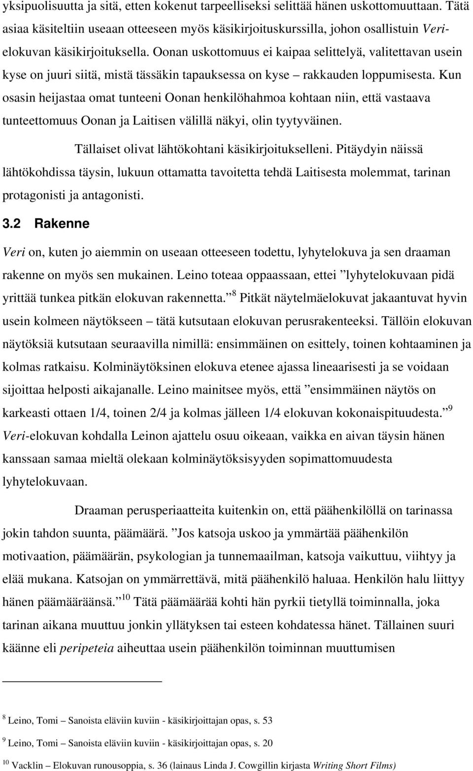 Oonan uskottomuus ei kaipaa selittelyä, valitettavan usein kyse on juuri siitä, mistä tässäkin tapauksessa on kyse rakkauden loppumisesta.