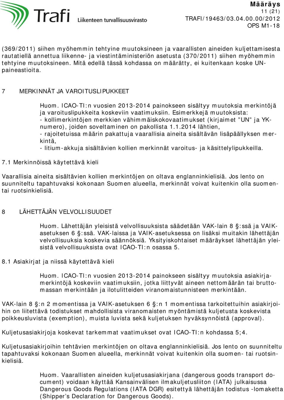 ICAO-TI:n vuosien 2013-2014 painokseen sisältyy muutoksia merkintöjä ja varoituslipukkeita koskeviin vaatimuksiin.