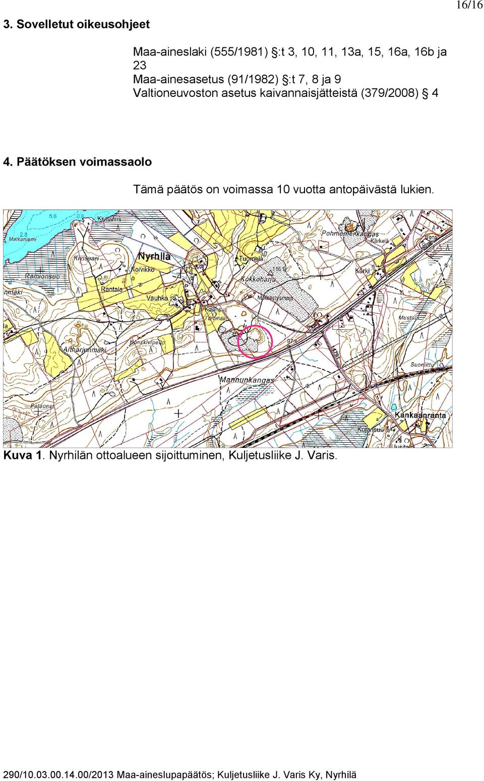 kaivannaisjätteistä (379/2008) 4 4.